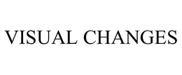 VISUAL CHANGES trademark