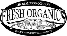 FRESH ORGANICS THE REAL FOOD COMPANY NEIGHBORHOOD NATURAL MARKETS trademark