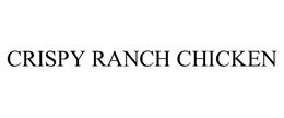 CRISPY RANCH CHICKEN trademark