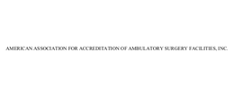 AMERICAN ASSOCIATION FOR ACCREDITATION OF AMBULATORY SURGERY FACILITIES, INC. trademark