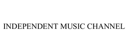 INDEPENDENT MUSIC CHANNEL trademark
