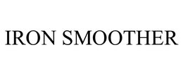 IRON SMOOTHER trademark