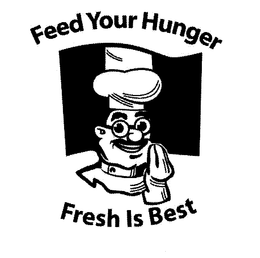 FEED YOUR HUNGER FRESH IS BEST trademark