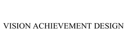 VISION ACHIEVEMENT DESIGN trademark