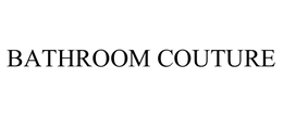 BATHROOM COUTURE trademark