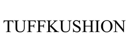 TUFFKUSHION trademark