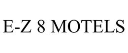 E-Z 8 MOTELS trademark