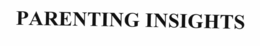 PARENTING INSIGHTS trademark