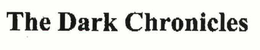THE DARK CHRONICLES trademark