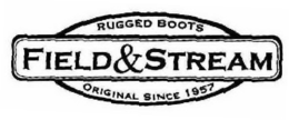 FIELD & STREAM RUGGED BOOTS ORIGINAL SINCE 1957 trademark