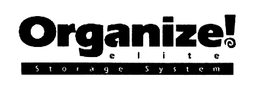 ORGANIZE! ELITE STORAGE SYSTEM trademark