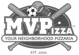 MVPIZZA YOUR NEIGHBORHOOD PIZZARIA EST. 2002 trademark
