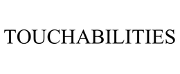 TOUCHABILITIES trademark
