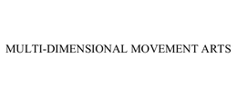 MULTI-DIMENSIONAL MOVEMENT ARTS trademark