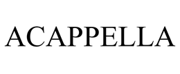 ACAPPELLA trademark