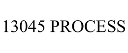 13045 PROCESS trademark