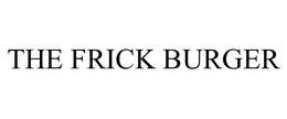 THE FRICK BURGER trademark