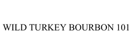WILD TURKEY BOURBON 101 trademark