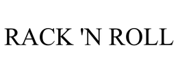 RACK 'N ROLL trademark