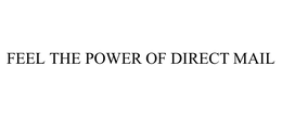 FEEL THE POWER OF DIRECT MAIL trademark