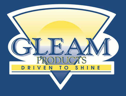 GLEAM PRODUCTS DRIVEN TO SHINE trademark