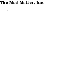 THE MAD MATTER, INC. trademark