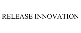 RELEASE INNOVATION trademark