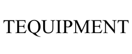 TEQUIPMENT trademark