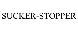 SUCKER-STOPPER trademark