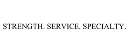 STRENGTH. SERVICE. SPECIALTY. trademark