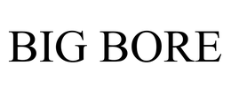 BIG BORE trademark