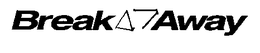 BREAK AWAY trademark