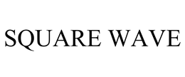 SQUARE WAVE trademark