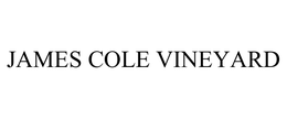 JAMES COLE VINEYARD trademark