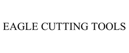 EAGLE CUTTING TOOLS trademark