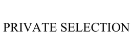 PRIVATE SELECTION trademark