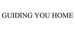 GUIDING YOU HOME trademark