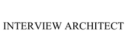 INTERVIEW ARCHITECT trademark
