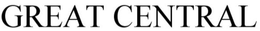 GREAT CENTRAL trademark