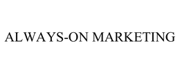 ALWAYS-ON MARKETING trademark