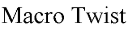 MACRO TWIST trademark