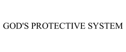 GOD'S PROTECTIVE SYSTEM trademark