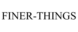 FINER-THINGS trademark