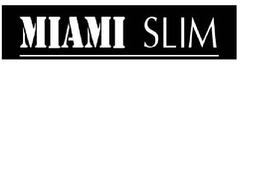 MIAMI SLIM trademark