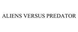 ALIENS VERSUS PREDATOR trademark
