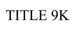 TITLE 9K trademark