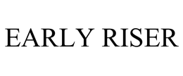EARLY RISER trademark