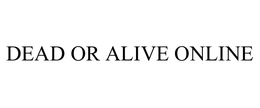 DEAD OR ALIVE ONLINE trademark