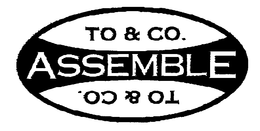 TO & CO. ASSEMBLE trademark