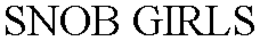 SNOB GIRLS trademark